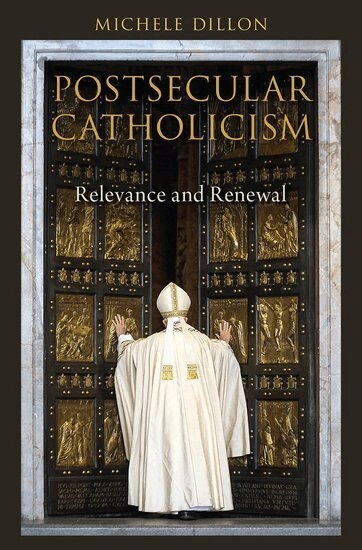 Michele Dillon - Postsecular Catholicism, Inbunden