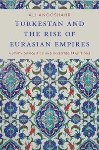 bokomslag Turkestan and the Rise of Eurasian Empires