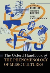 bokomslag The Oxford Handbook of the Phenomenology of Music Cultures
