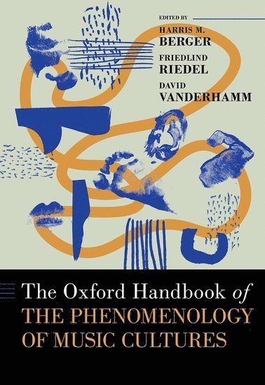 bokomslag The Oxford Handbook of the Phenomenology of Music Cultures