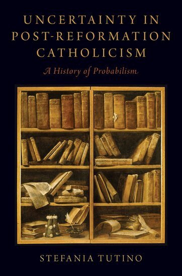 Stefania Tutino - Uncertainty in Post-Reformation Catholicism, Inbunden