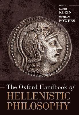 Jacob Klein, Nathan Powers, Colgate University) Klein, Jacob (Associate Professor of Philosophy, Associate Professor of Philosophy, State University of New York (SUNY) at Albany) Powers, Nathan (Associate Professor of Philosophy, Associate Professor of Philosophy - The Oxford Handbook of Hellenistic Philosophy, Inbunden