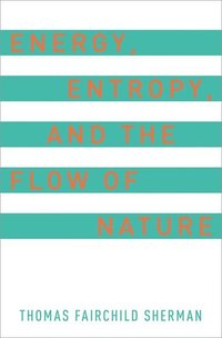 bokomslag Energy, Entropy, and the Flow of Nature