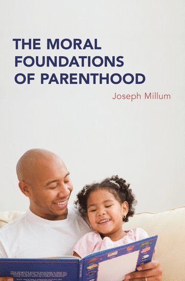 bokomslag The Moral Foundations of Parenthood