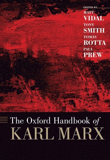 Matt Vidal, Tony Smith, Tomás Rotta, Paul Prew - The Oxford Handbook of Karl Marx, Inbunden