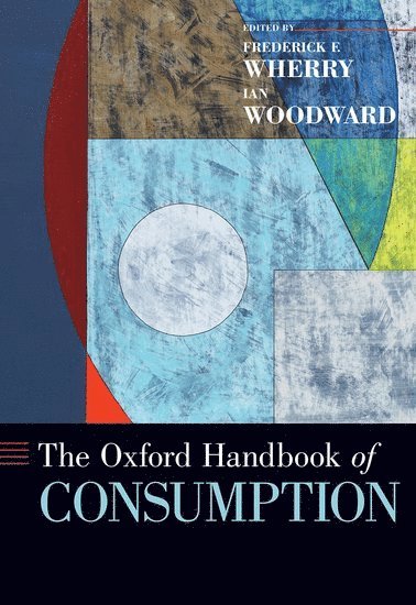 bokomslag The Oxford Handbook of Consumption