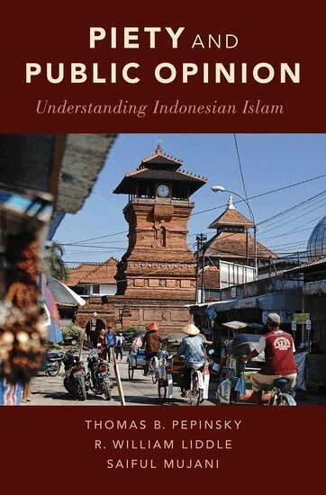 Thomas B. Pepinsky, R. William Liddle, Saiful Mujani - Piety and Public Opinion, Inbunden