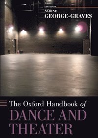 bokomslag The Oxford Handbook of Dance and Theater