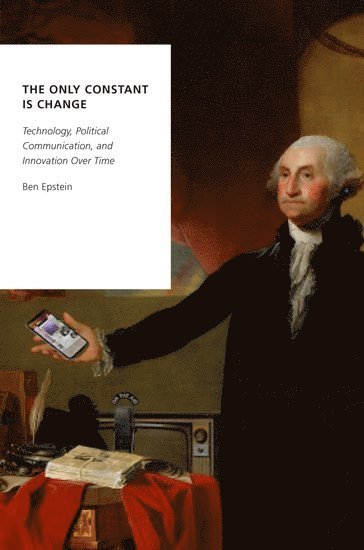 Ben Epstein, DePaul University) Epstein, Ben (Assistant Professor of Political Science, Assistant Professor of Political Science, EPSTEIN - The Only Constant is Change, Inbunden