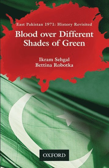 Ikram Sehgal, Bettina Robotka - Blood over Different Shades of Green, Inbunden