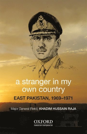 Khadim Hussain Raja, Major General (Retd.) Khadim Hussain Raja - A Stranger in My Own Country, Häftad