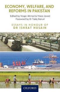 bokomslag Economy, Welfare, and Reforms in Pakistan. Essays in Honour of Dr Ishrat Husain