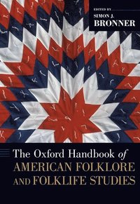 bokomslag The Oxford Handbook of American Folklore and Folklife Studies