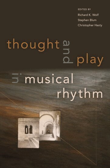 WOLF, Wolf, Richard Wolf, Stephen Blum, Christopher Hasty - Thought and Play in Musical Rhythm, Inbunden