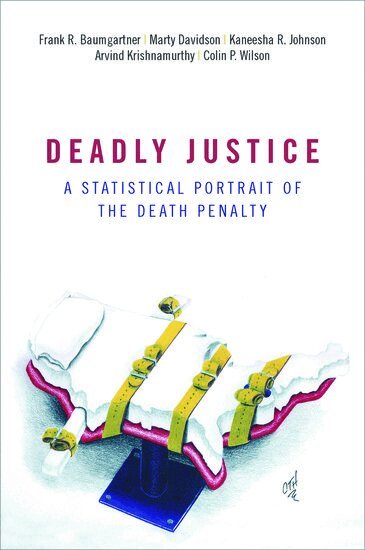 Frank Baumgartner, Marty Davidson, Kaneesha Johnson, Arvind Krishnamurthy, Colin Wilson - Deadly Justice, Inbunden