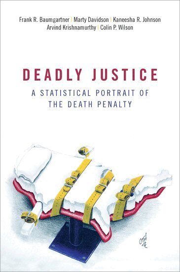 Frank Baumgartner, Marty Davidson, Kaneesha Johnson, Arvind Krishnamurthy, Colin Wilson - Deadly Justice, Häftad