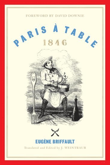 Eugène Briffault, David Downie, Eugene Briffault, J. Weintraub - Paris à Table, Inbunden