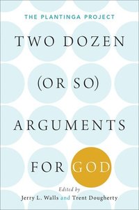 bokomslag Two Dozen (or so) Arguments for God