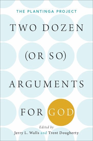 Jerry L. Walls, Trent Dougherty - Two Dozen (or so) Arguments for God, Häftad