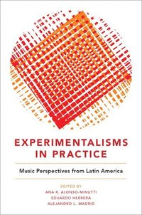 bokomslag Experimentalisms in Practice: Music Perspectives from Latin America