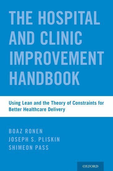 Boaz Ronen, Joseph S. Pliskin, Shimeon Pass, Donald M. Berwick - The Hospital and Clinic Improvement Handbook, Häftad