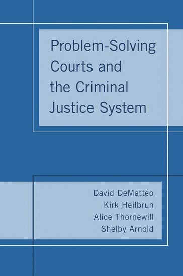 David DeMatteo, Kirk Heilbrun, Alice Thornewill, Shelby Arnold - Problem-Solving Courts and the Criminal Justice System, Inbunden