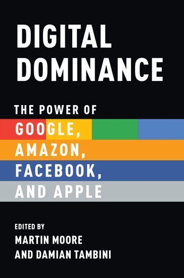 MOORE TAMBINI, Martin Moore, Damian Tambini - Digital Dominance, Inbunden