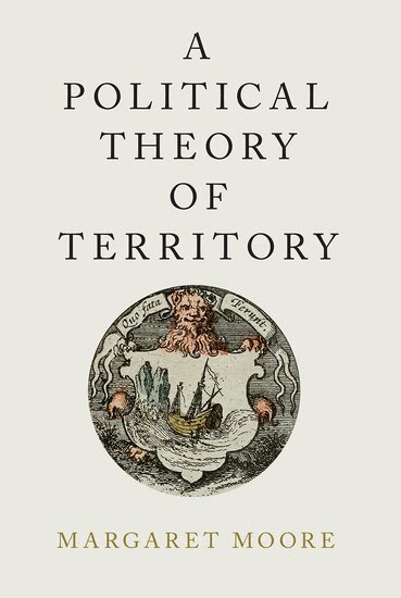 Margaret Moore - A Political Theory of Territory, Häftad