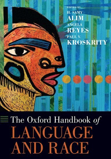 H. Samy Alim, Angela Reyes, Paul V. Kroskrity - The Oxford Handbook of Language and Race, Inbunden