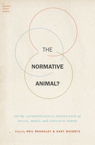 Bayertz Roughley, Neil Roughley, Kurt Bayertz - The Normative Animal?, Inbunden