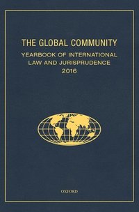 bokomslag The Global Community Yearbook Of International Law and Jurisprudence 2016