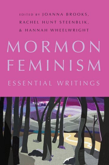 Joanna Brooks, Rachel Hunt Steenblik, Hannah Wheelwright - Mormon Feminism, Häftad