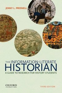 bokomslag The Information-Literate Historian: A Guide to Research for History Students