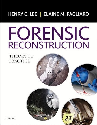 Henry Lee, Elaine Pagliaro - Forensic Reconstruction: Theory to Practice, Häftad
