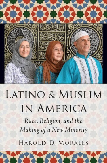 Harold D. Morales - Latino and Muslim in America, Inbunden