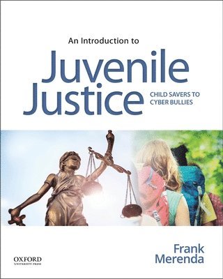 bokomslag An Introduction to Juvenile Justice: Child Savers to Cyber Bullies