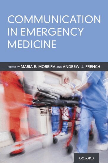 Maria E. Moreira, Andrew French - Communication in Emergency Medicine, Häftad