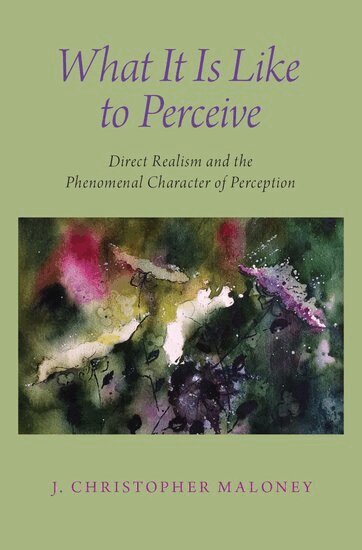 J. Christopher Maloney - What It Is Like To Perceive, Inbunden