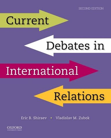 Eric Shiraev, Vladislav Zubok - Current Debates in International Relations, Häftad