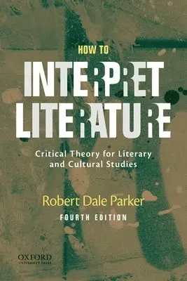 Robert Dale Parker - How to Interpret Literature: Critical Theory for Literary and Cultural Studies, Häftad. Tillgänglighet: Lägg i varukorg