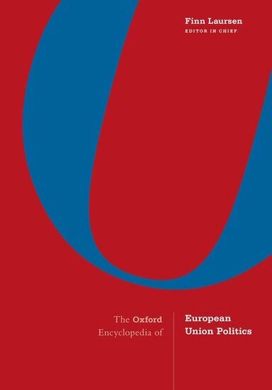 The Oxford Encyclopedia of European Union Politics, Inbunden
