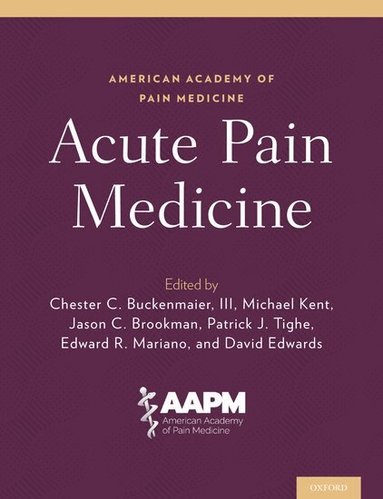 Chester C. Buckenmaier, Michael Kent, Jason C. Brookman, Patrick J. Tighe, Edward R. Mariano, David Edwards - Acute Pain Medicine, Inbunden
