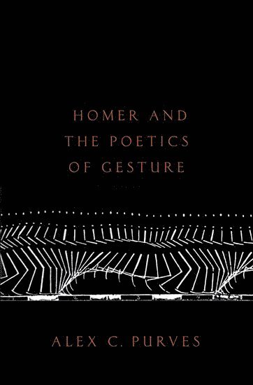 Homer and the Poetics of Gesture 1