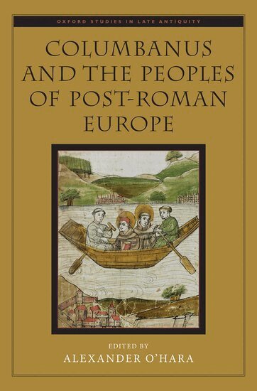Alexander O'Hara - Columbanus and the Peoples of Post-Roman Europe, Inbunden