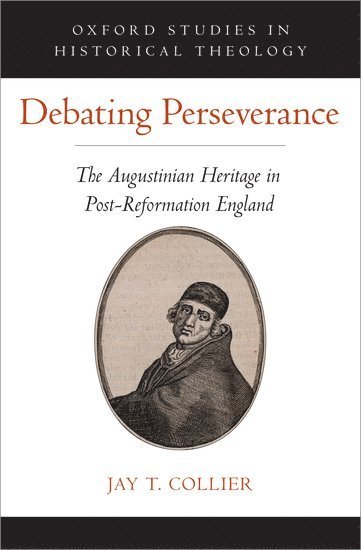 Jay T. Collier, Reformation Heritage Books) Collier, Jay T. (Director of Publishing, Director of Publishing - Debating Perseverance, Inbunden