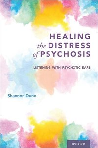 bokomslag Healing the Distress of Psychosis