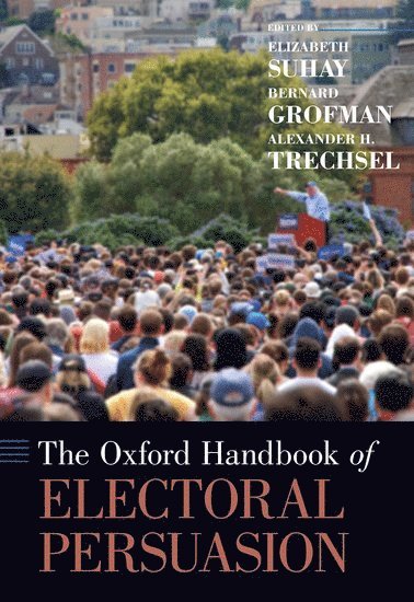 bokomslag The Oxford Handbook of Electoral Persuasion