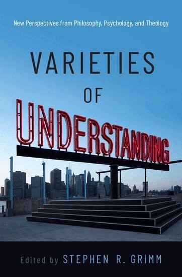 Stephen R. Grimm - Varieties of Understanding, Inbunden