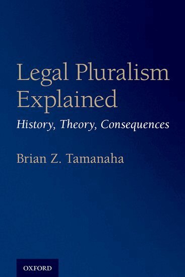 Brian Z. Tamanaha - Legal Pluralism Explained, Häftad