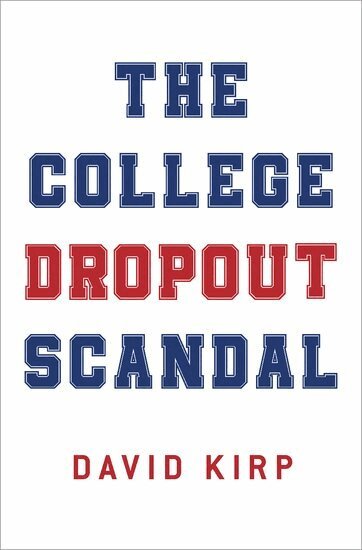 David Kirp - The College Dropout Scandal, Inbunden